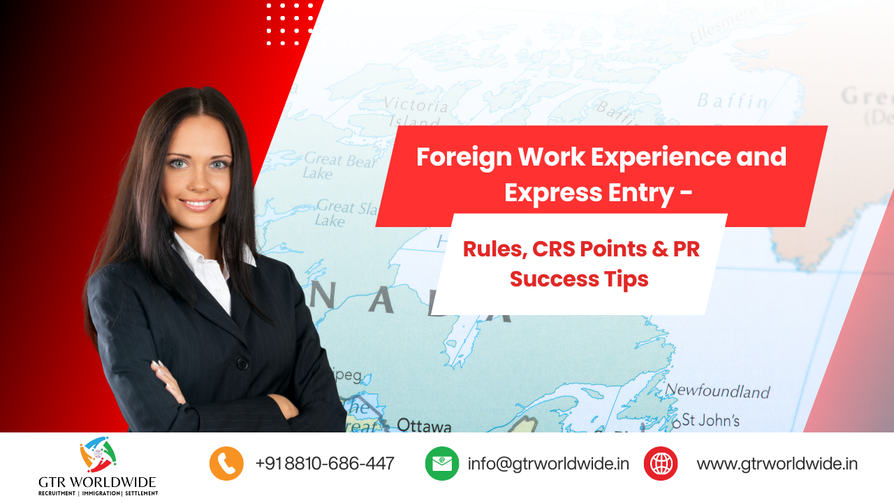 Foreign Work Experience & Express Entry: Rules, CRS Points, and PR Success Tips