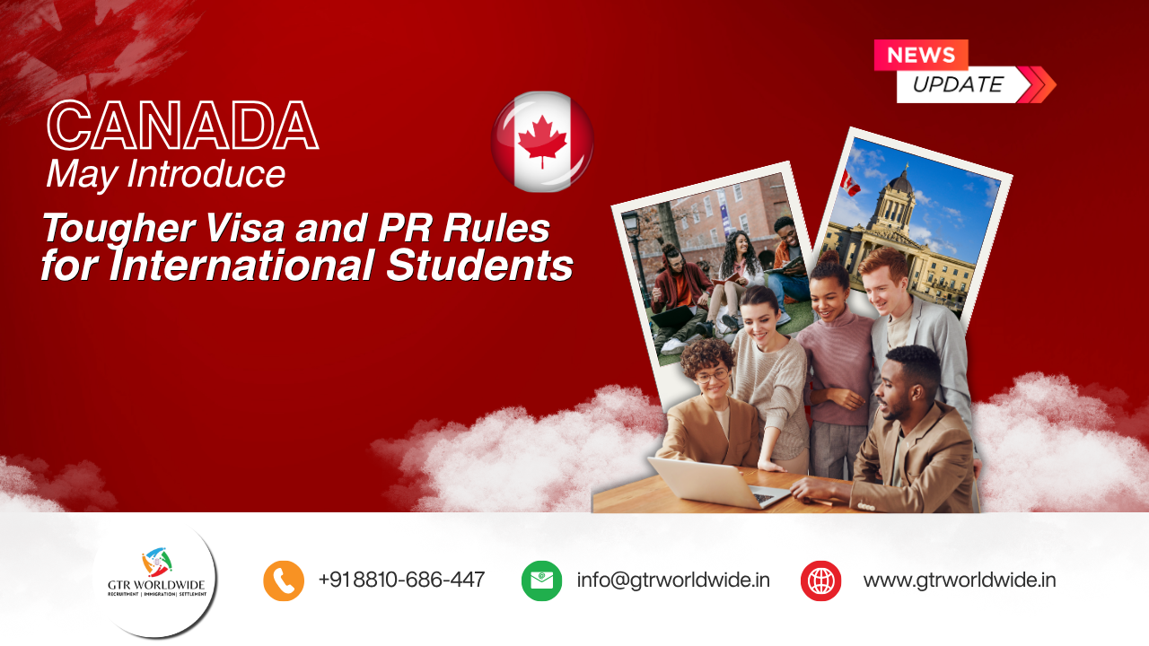 Canada May Introduce Tougher Visa and PR Rules for International Students